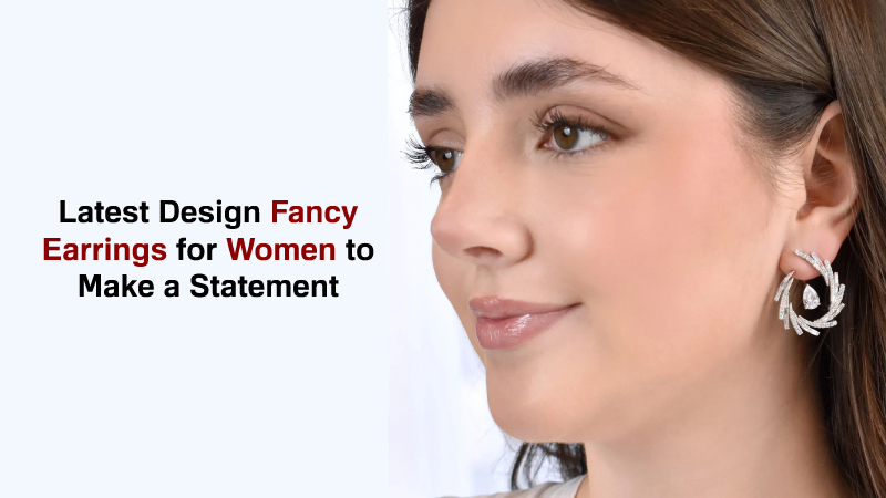 Latest Design Fancy Earrings for Women to Make a Statement